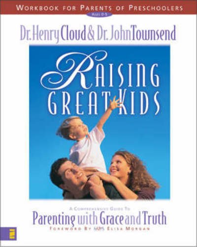 Cover for Henry Cloud · Raising Great Kids Workbook for Parents of Preschoolers: A Comprehensive Guide to Parenting with Grace and Truth (Taschenbuch) (1999)
