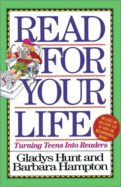 Cover for Gladys Hunt · Read for Your Life: Turning Teens into Readers (Paperback Book) [Annotated edition] (1992)