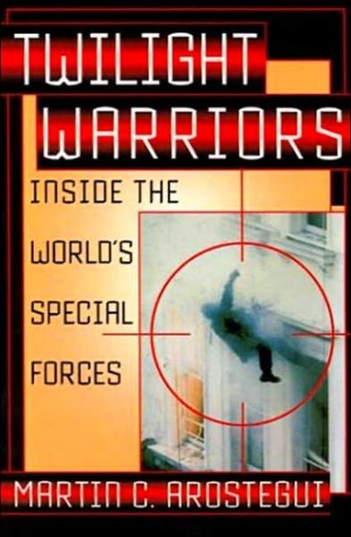 Cover for Martin C. Arostegui · Twilight Warriors: Inside the World's Special Forces (Paperback Book) (1997)