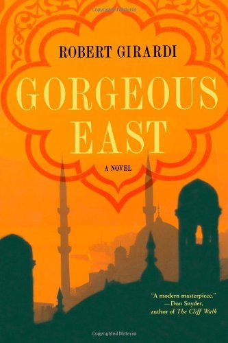 Cover for Robert Girardi · Gorgeous East: a Novel (Paperback Bog) (2010)