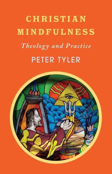 Cover for Peter Tyler · Christian Mindfulness: Theology and Practice (Paperback Book) (2018)