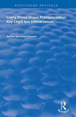 Living Donor Organ Transplantation: Key Legal and Ethical Issues - Routledge Revivals - Austen Garwood-Gowers - Livros - Taylor & Francis Ltd - 9780367148713 - 5 de junho de 2019