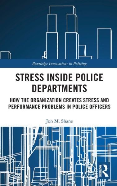 Cover for Jon Shane · Stress Inside Police Departments - Innovations in Policing (Hardcover bog) (2019)