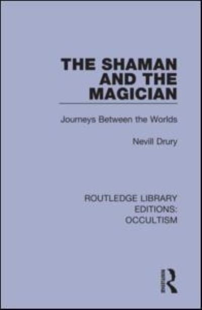 Cover for Nevill Drury · The Shaman and the Magician: Journeys Between the Worlds - Routledge Library Editions: Occultism (Paperback Book) (2021)