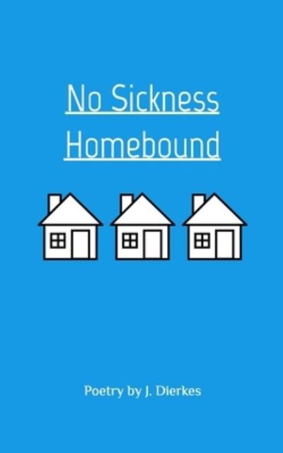 Cover for Joseph Dierkes · No Sickness Homebound (Buch) (2021)