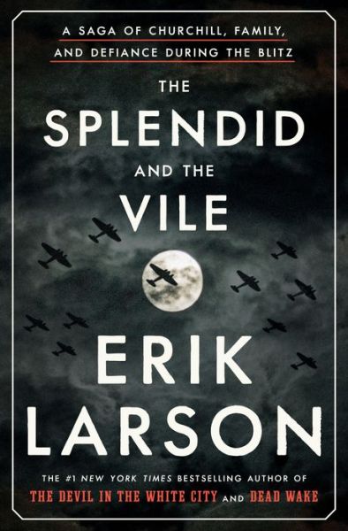 The Splendid and the Vile: A Saga of Churchill, Family, and Defiance During the Blitz - Erik Larson - Bøger - Crown - 9780385348713 - 25. februar 2020