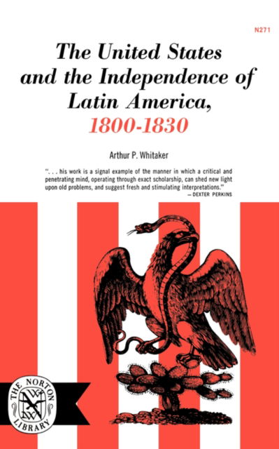 Cover for Arthur P. Whitaker · The United States and the Independence of Latin America, 1800-1830 (Pocketbok) (2024)