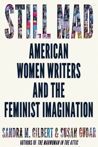 Cover for Gilbert, Sandra M. (University of California, Davis) · Still Mad: American Women Writers and the Feminist Imagination (Hardcover Book) (2021)