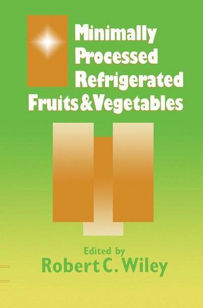 Cover for Robert C Wiley · Minimally Processed Refrigerated Fruits and Vegetables (Hardcover Book) [New edition] (1994)