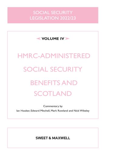 Social Security Legislation 2022/23 Volume IV: HMRC-administered Social Security Benefits and Scotland - Edward Mitchell - Livres - Sweet & Maxwell Ltd - 9780414105713 - 15 septembre 2022