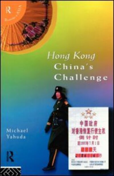 Cover for Michael Yahuda · Hong Kong: China's Challenge - Politics in Asia (Paperback Book) (1996)