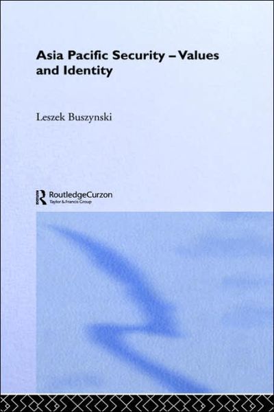 Cover for Leszek Buszynski · Asia Pacific Security - Values and Identity - Routledge Security in Asia Series (Hardcover Book) (2004)