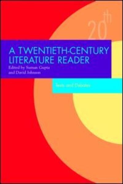 Cover for Suman Sen Gupta · A Twentieth-Century Literature Reader: Texts and Debates - Twentieth-Century Literature: Texts and Debates (Paperback Book) (2005)