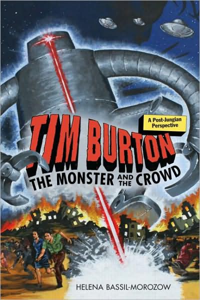 Cover for Bassil-Morozow, Helena (Glasgow Caledonian University, UK) · Tim Burton: The Monster and the Crowd: A Post-Jungian Perspective (Paperback Book) (2010)