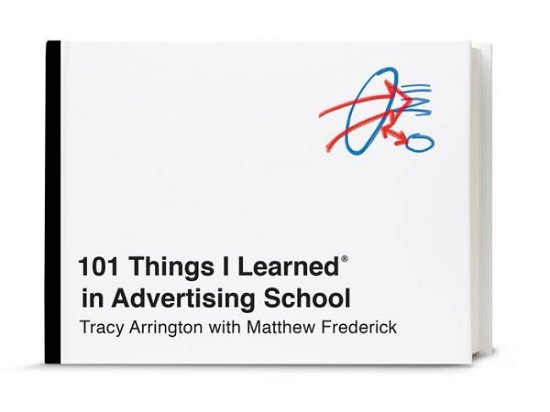 Cover for Matthew Frederick · 101 Things I Learned in Advertising School - 101 Things I Learned (Inbunden Bok) (2018)