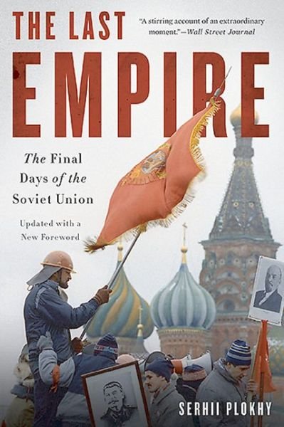 Cover for Serhii Plokhy · The Last Empire: The Final Days of the Soviet Union (Paperback Bog) (2015)