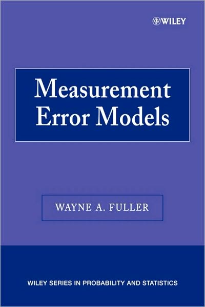 Cover for Fuller, Wayne A. (Iowa State University) · Measurement Error Models - Wiley Series in Probability and Statistics (Paperback Book) (2006)