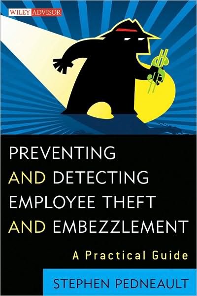 Cover for Stephen Pedneault · Preventing and Detecting Employee Theft and Embezzlement: A Practical Guide - Wiley Professional Advisory Services (Hardcover Book) (2010)