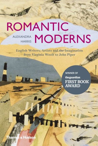 Cover for Alexandra Harris · Romantic Moderns: English Writers, Artists and the Imagination from Virginia Woolf to John Piper (Hardcover Book) (2010)