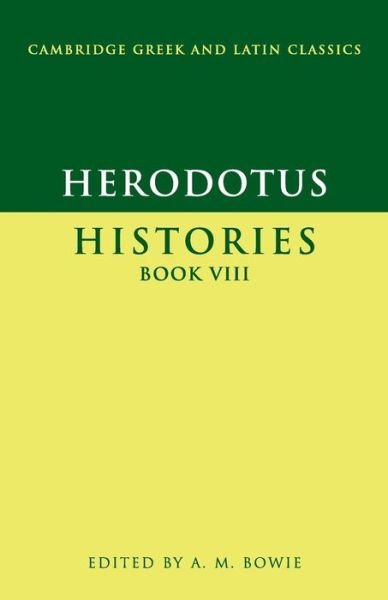 Herodotus: Histories Book VIII - Cambridge Greek and Latin Classics - Herodotus - Books - Cambridge University Press - 9780521575713 - December 13, 2007