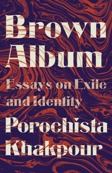 Cover for Porochista Khakpour · Brown Album: Essays on Exile and Identity (Paperback Book) (2020)