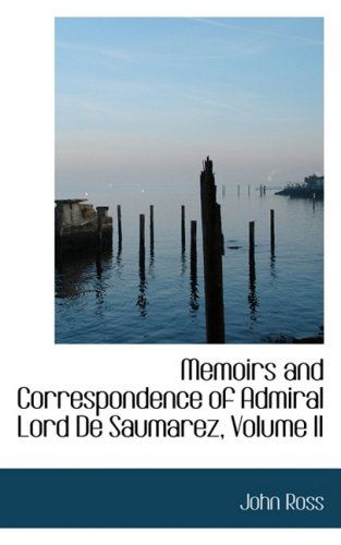 Cover for John Ross · Memoirs and Correspondence of Admiral Lord De Saumarez, Volume II (Hardcover Book) (2008)