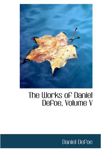 Cover for Daniel Defoe · The Works of Daniel Defoe, Volume V (Pocketbok) (2008)