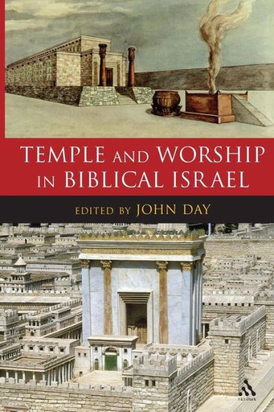 Cover for John Day · Temple and Worship in Biblical Israel - The Library of Hebrew Bible / Old Testament Studies (Paperback Book) (2007)