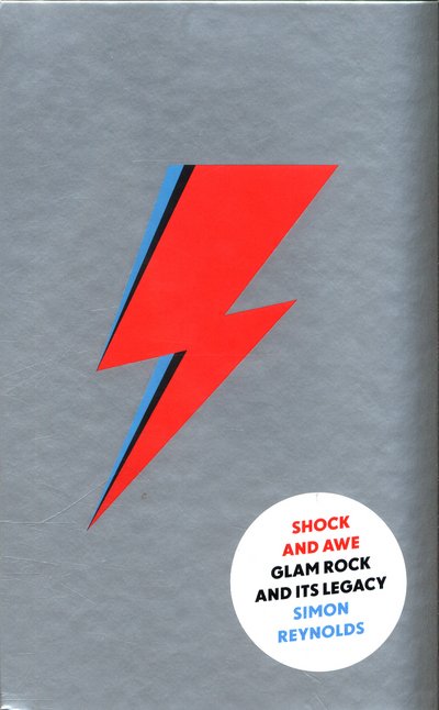 Shock and Awe: Glam Rock and Its Legacy, from the Seventies to the Twenty-First Century - Simon Reynolds - Bøker - Faber & Faber - 9780571301713 - 6. oktober 2016