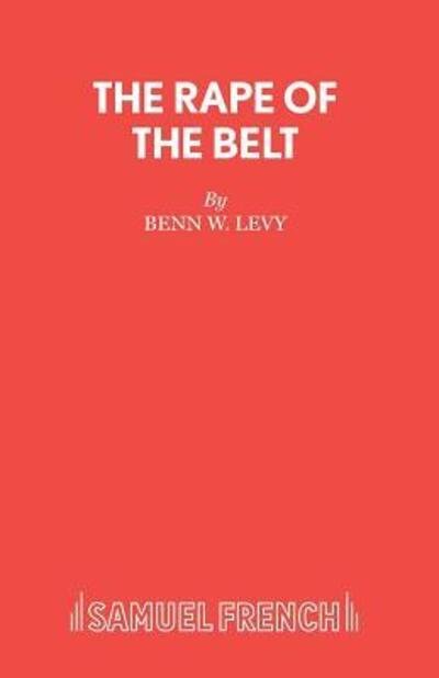 Cover for Benn W. Levy · Rape of the Belt: Play - Acting Edition S. (Paperback Book) (1957)