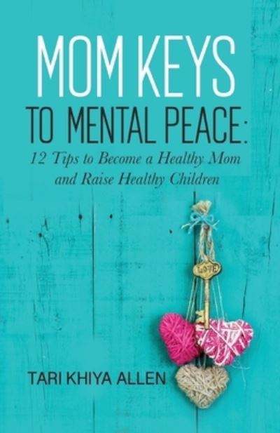 Cover for Tari Khiya Allen · Mom Keys to Mental Peace (Taschenbuch) (2020)