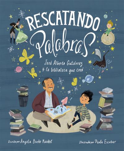 Cover for Angela Burke Kunkel · Rescatando palabras (Digging for Words Spanish Edition): Jose Alberto Gutierrez y la biblioteca que creo (Hardcover Book) [Digging For Words Spanish edition] (2020)