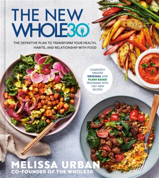 Melissa Urban · The New Whole30: The Definitive Plan to Transform Your Health, Habits, and Relationship with Food (Hardcover Book) (2024)