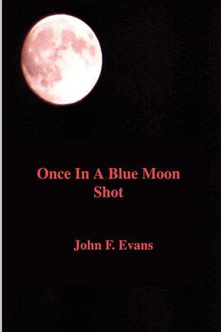 Cover for John Evans · Once in a Blue Moon Shot (Pocketbok) (2001)