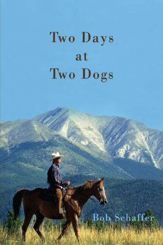 Cover for Robert Schaffer · Two Days at Two Dogs: a Western Novel (Paperback Book) (2008)