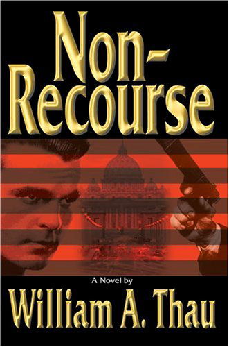 Non-recourse - William Thau - Livres - iUniverse, Inc. - 9780595666713 - 18 août 2004