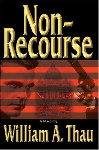 Non-recourse - William Thau - Bücher - iUniverse, Inc. - 9780595666713 - 18. August 2004