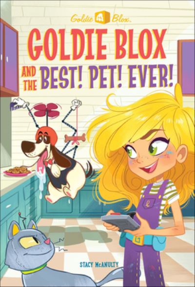 Cover for Stacy McAnulty · Goldie Blox and the Best! Pet! Ever! (Hardcover Book) (2017)