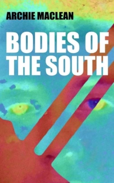 Cover for Archie MacLean · Bodies of the South (Paperback Book) (2021)