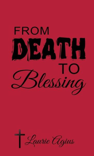 Cover for Laurie Agius · From Death to Blessing (Hardcover Book) (2019)