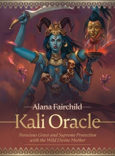 Cover for Fairchild, Alana (Alana Fairchild) · Kali Oracle: Ferocious Grace and Supreme Protection with the Wild Divine Mother (Bog) (2021)