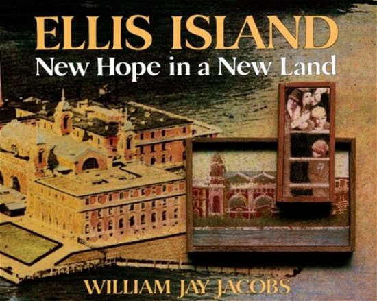 Ellis Island: New Hope in a New Land - William Jay Jacobs - Kirjat - Atheneum Books for Young Readers - 9780684191713 - perjantai 30. maaliskuuta 1990