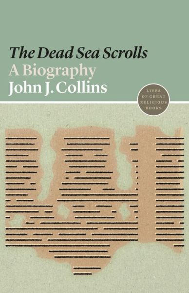 Cover for John J. Collins · The Dead Sea Scrolls: A Biography - Lives of Great Religious Books (Paperback Book) (2019)