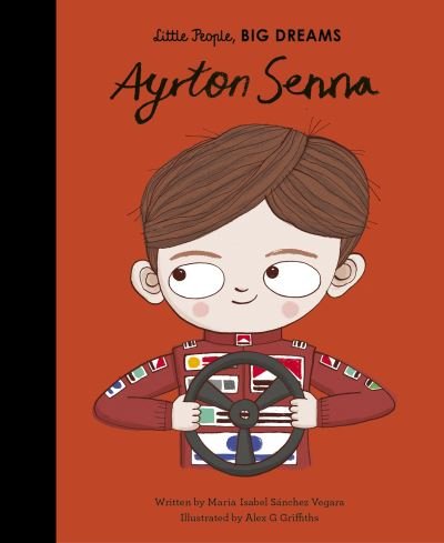Ayrton Senna - Little People, BIG DREAMS - Maria Isabel Sanchez Vegara - Books - Quarto Publishing PLC - 9780711246713 - October 6, 2020