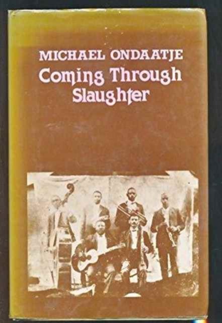 Cover for Michael Ondaatje · Coming Through Slaughter (Hardcover bog) (1979)