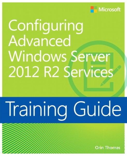 Cover for Orin Thomas · Training Guide Configuring Advanced Windows Server 2012 R2 Services (MCSA) (Taschenbuch) (2014)