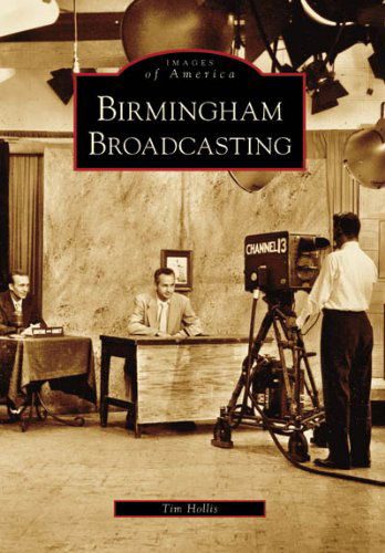 Cover for Tim Hollis · Birmingham Broadcasting (Al) (Images of America) (Paperback Book) (2006)