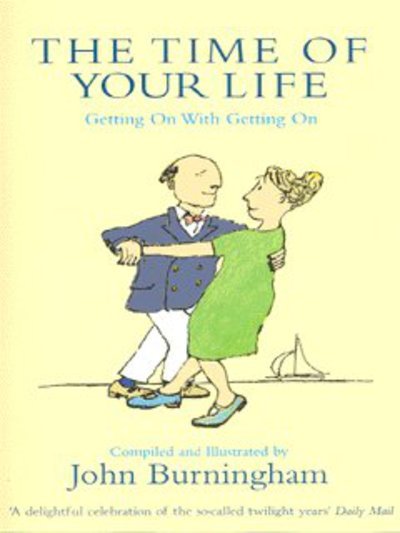 Cover for John Burningham · The Time of Your Life: Getting on with Getting on (Paperback Book) [New edition] (2003)