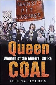 Cover for Triona Holden · Queen Coal: Women of the Miners' Strike (Hardcover Book) [New edition] (2005)