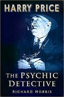 Cover for Richard Morris · Harry Price: The Psychic Detective (Innbunden bok) (2007)